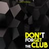 Don't Forget the Club cover