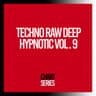 Techno Raw Deep Hypnotic, Vol. 9 cover