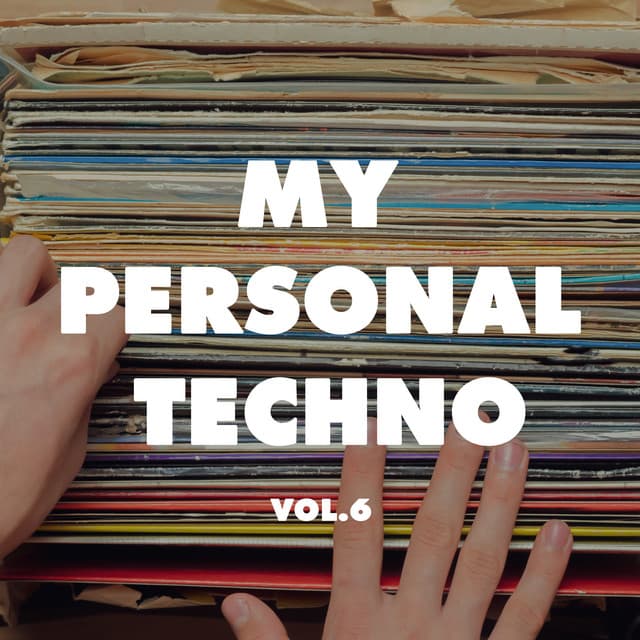 Cover Image of release - My Personal Techno, Vol. 6