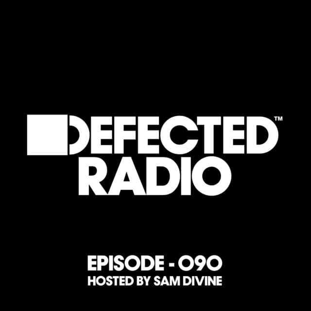 Cover Image of release - Defected Radio Episode 090 (hosted by Sam Divine)