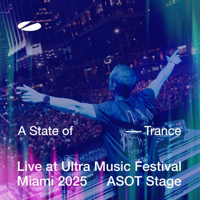 Cover Image of release - Live at Ultra Music Festival Miami 2025 (ASOT Stage) [Highlights]