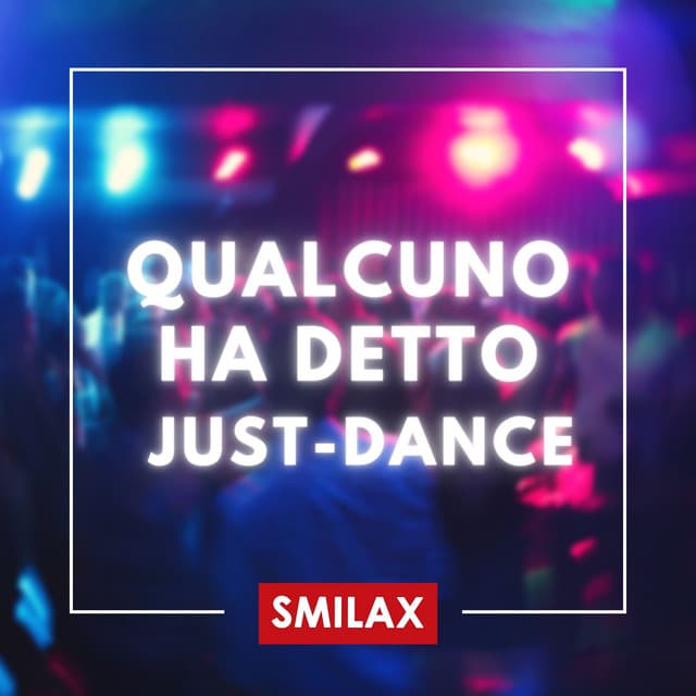 Cover Image of release - Qualcuno ha detto Just - Dance