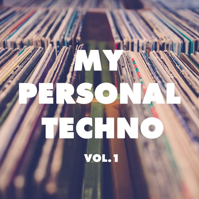 Cover Image of release - My Personal Techno, Vol. 1