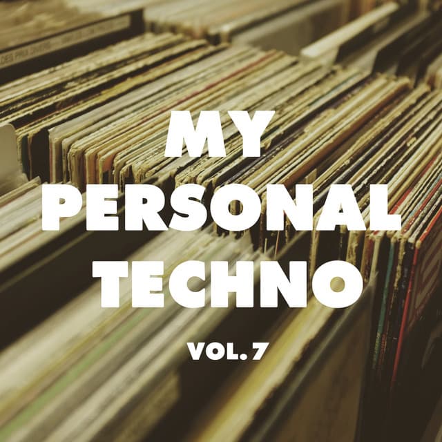 Cover Image of release - My Personal Techno, Vol. 7