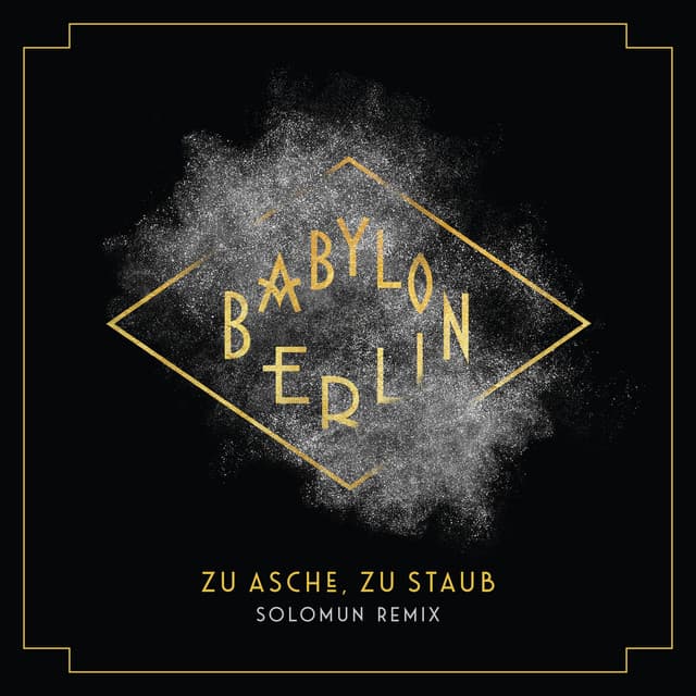 Cover Image of release - Zu Asche, zu Staub (Solomun Remix; Music from the Original TV Series Babylon Berlin)