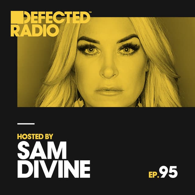 Cover Image of release - Defected Radio Episode 095 (hosted by Sam Divine)