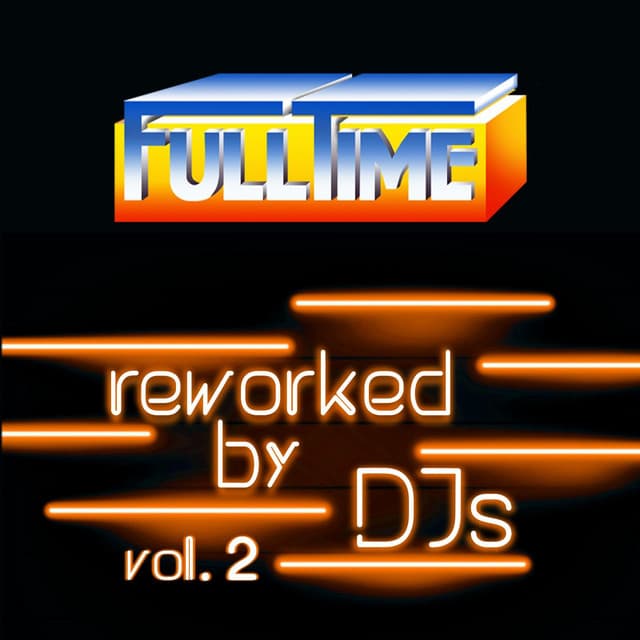 Cover Image of release - FULLTIME, Vol. 2 (Reworked by DJs)