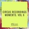 Circus Recordings Moments, Vol. 6 cover