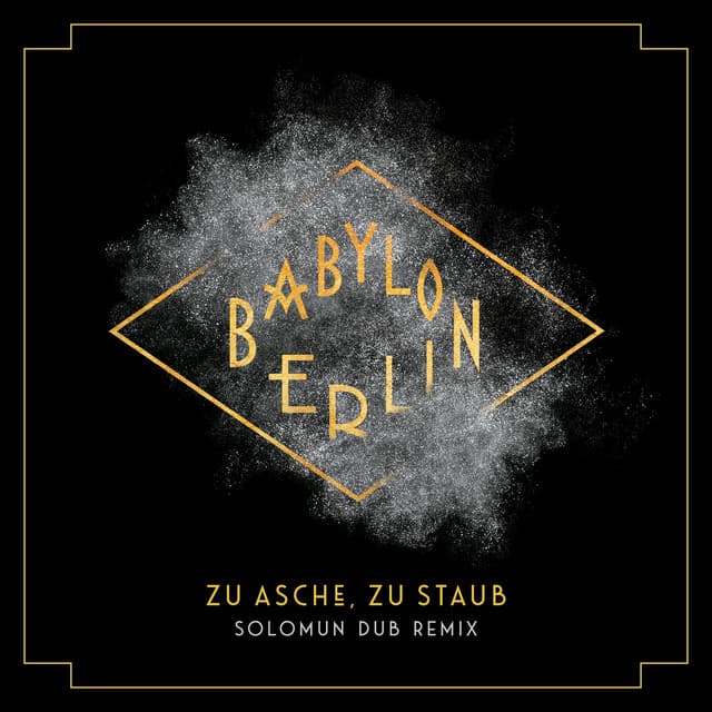 Cover Image of release - Zu Asche, zu Staub (Solomun Dub Remix; Music from the Original TV Series Babylon Berlin)