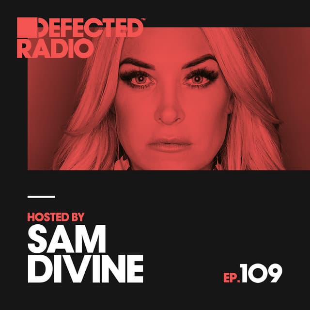 Cover Image of release - Defected Radio Episode 109 (hosted by Sam Divine) [Mixed]