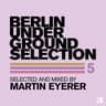 Berlin Underground Selection 5 (Selected and Mixed by Martin Eyerer) cover
