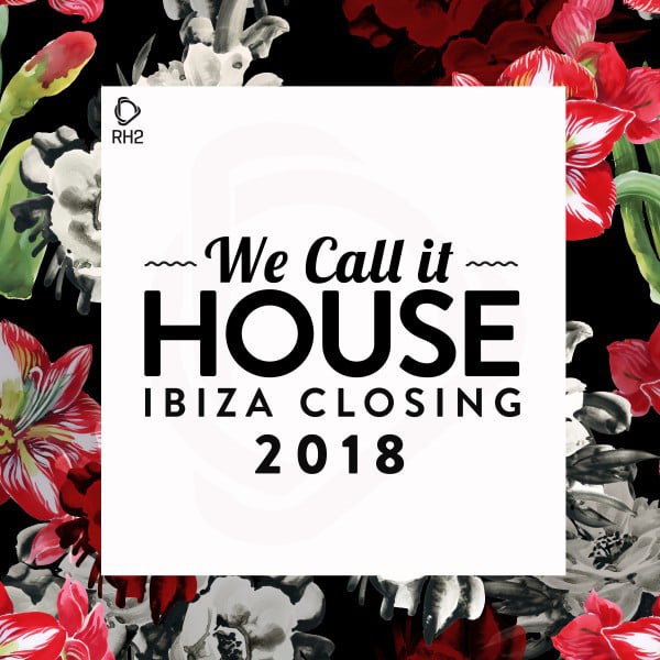 Image of We Call It House - Ibiza Closing 2018