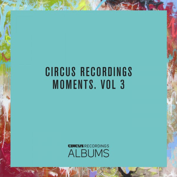 Image of Circus Recordings Moments, Vol. 3