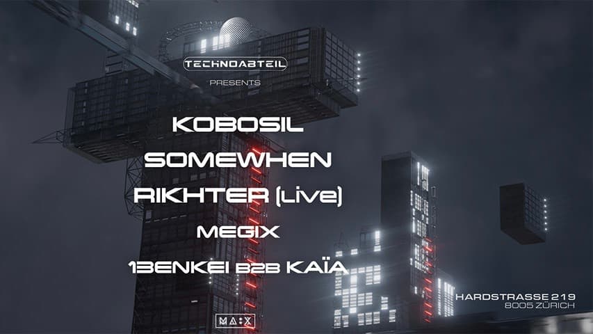 Technoabteil w/ Kobosil, Somewhen & Rikhter @ MÄX