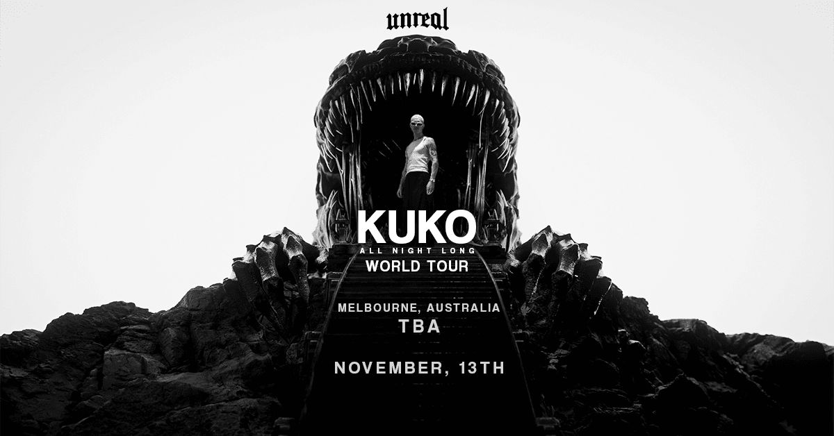 Unreal x KUKO World Tour Melbourne | 13 November 2026 (All Night Long)